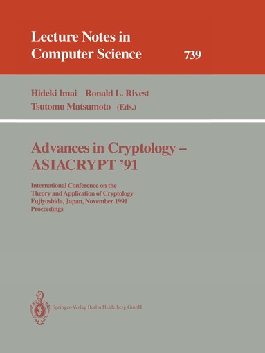 Hideki Imai, Ronald L. Rivest, Tsutomu Matsumoto - Advances in Cryptology - ASIACRYPT '91, Häftad