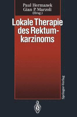 Paul Hermanek, Gian P. Marzoli - Lokale Therapie des Rektumkarzinoms, Häftad