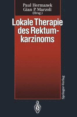 Lokale Therapie des Rektumkarzinoms 1