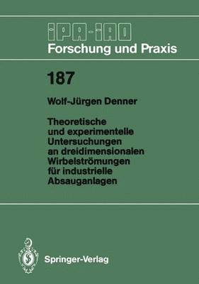 bokomslag Theoretische und experimentelle Untersuchungen an dreidimensionalen Wirbelstrmungen fr industrielle Absauganlagen