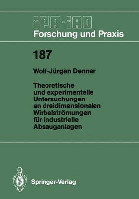 bokomslag Theoretische und experimentelle Untersuchungen an dreidimensionalen Wirbelströmungen für industrielle Absauganlagen