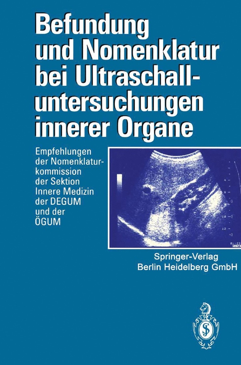 Deutsche Gesellschaft für Ultraschall in der Medizin (DEGUM), Österreichische Gesellschaft für Ultraschall in der Medizin(ÖGUM), Deutsche Gesellschaft Für Ultraschall in, Österreichische Gesellschaft Für Ultrasc, Deutsche Gesellschaft Fa1/4r Ultraschall, A-Sterreichische Gesellschaft Fa1/4r Ult - Befundung und Nomenklatur bei Ultraschalluntersuchungen innerer Organe, Häftad
