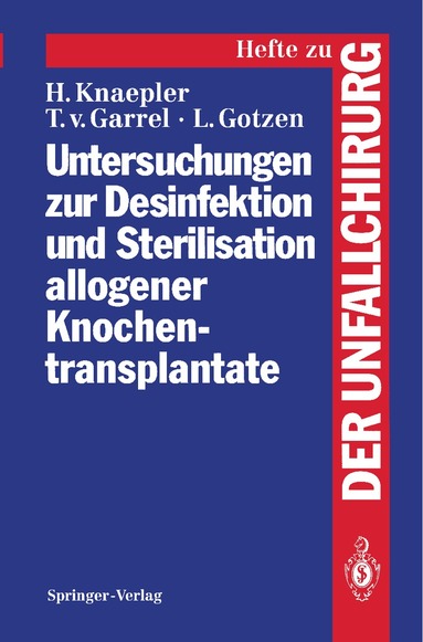 Harald Knaepler, Thomas v. Garrel, Leo Gotzen, Harald Knaepler, Thomas v. Garrel - Untersuchungen zur Desinfektion und Sterilisation allogener Knochentransplantate, Häftad