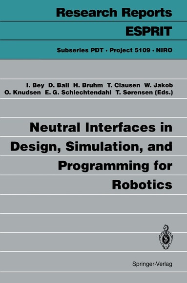 Ingward Bey, D. Ball, H. Bruhm, T. Clausen, W. Jakob, O. Knudsen, E.G. Schlechtendahl, T. Sorensen - Neutral Interfaces in Design, Simulation, and Programming for Robotics, Häftad