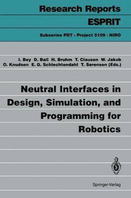 Ingward Bey, D. Ball, H. Bruhm, T. Clausen, W. Jakob, O. Knudsen, E.G. Schlechtendahl, T. Sorensen, E. G. Schlechtendahl - Neutral Interfaces in Design, Simulation, and Programming for Robotics, Häftad