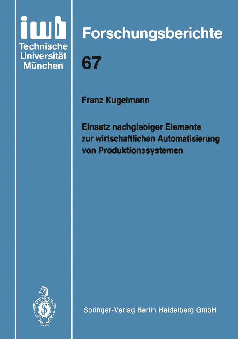 Franz Kugelmann - Einsatz nachgiebiger Elemente zur wirtschaftlichen Automatisierung von Produktionssystemen, Häftad