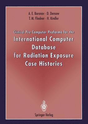 Clinical Pre Computer Proforma for the International Computer Database for Radiation Exposure Case Histories 1