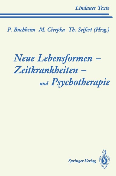 Peter Buchheim, Manfred Cierpka, Theodor Seifert - Neue Lebensformen und Psychotherapie. Zeitkrankheiten und Psychotherapie. Leiborientiertes Arbeiten, Häftad