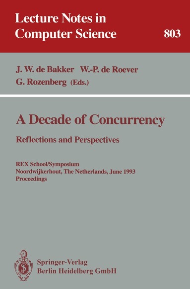 J.W.de Bakker, W.-P.de Roever, G. Rozenberg - Decade of Concurrency: Reflections and Perspectives, Häftad