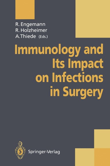 Rainer Engemann, Rene Holzheimer, A. Thiede - Immunology and Its Impact on Infections in Surgery, Häftad