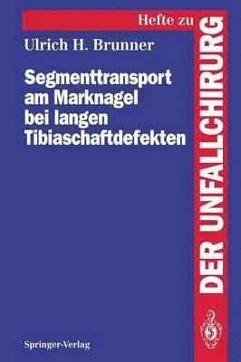 Ulrich H. Brunner - Segmenttransport am Marknagel bei langen Tibiaschaftdefekten, Häftad