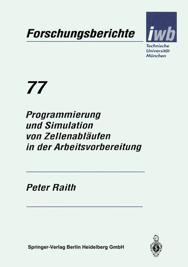 Peter Raith - Programmierung und Simulation von Zellenabläufen in der Arbeitsvorbereitung, Häftad
