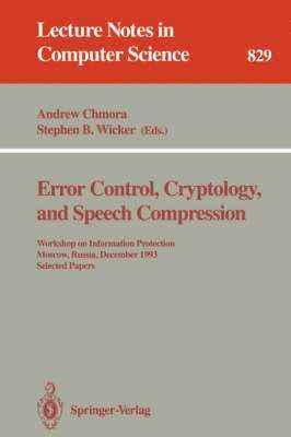 Andrew Chmora, Stephen B. Wicker - Error Control, Cryptology, and Speech Compression, Häftad