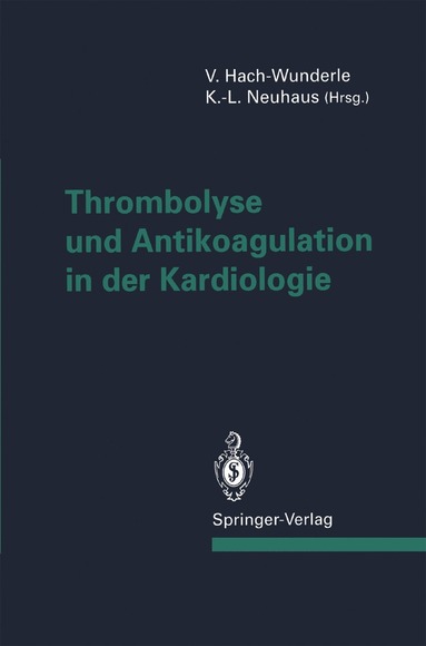 Viola Hach-Wunderle, K.-L. Neuhaus - Thrombolyse und Antikoagulation in der Kardiologie, Häftad