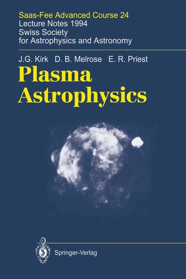 J.G. Kirk, D.B. Melrose, E.R. Priest, A.O. Benz, T.J.-L. Courvoisier - Plasma Astrophysics, Inbunden