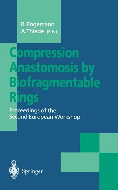 Rainer Engemann, A. Thiede - Compression Anastomosis by Biofragmentable Rings, Häftad