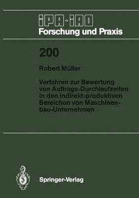 Robert Müller - Verfahren zur Bewertung von Auftrags-Durchlaufzeiten in den indirekt-produktiven Bereichen von Maschinenbau-Unternehmen, Häftad