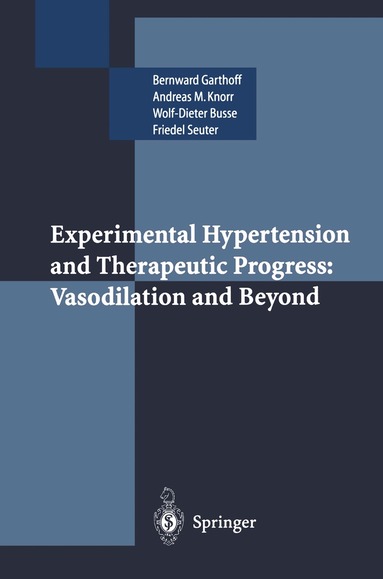 Bernward Garthoff, Andreas M. Knorr, Wolf-Dieter Busse, Friedel Seuter - Experimental Hypertension and Therapeutic Progress: Vasodilation and Beyond, Häftad