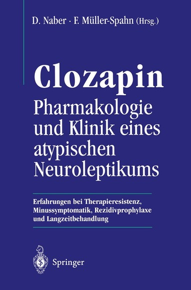 D. Naber, F. Müller-Spahn - Clozapin Pharmakologie und Klinik eines atypischen Neuroleptikums, Häftad