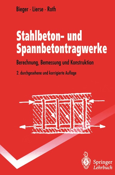 Klaus-Wolfgang Bieger, Jürgen Lierse, Jürgen Roth - Stahlbeton- und Spannbetontragwerke, Häftad