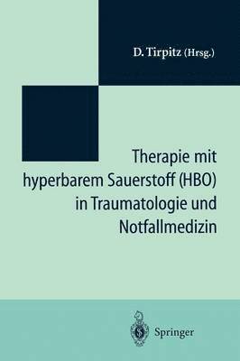 Therapie mit hyperbarem Sauerstoff (HBO) in der Traumatologie und Notfallmedizin 1