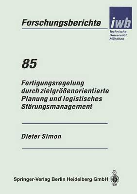 Fertigungsregelung durch zielgrenorientierte Planung und logistisches Strungsmanagement 1