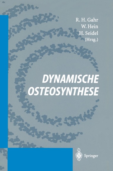 R.H. Gahr, W. Hein, H. Seidel - Dynamische Osteosynthese, Häftad