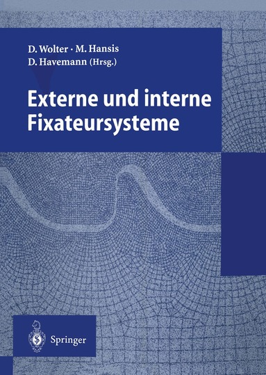 Dietmar Wolter, Martin Hansis, Dieter Havemann - Externe und interne Fixateursysteme, Häftad
