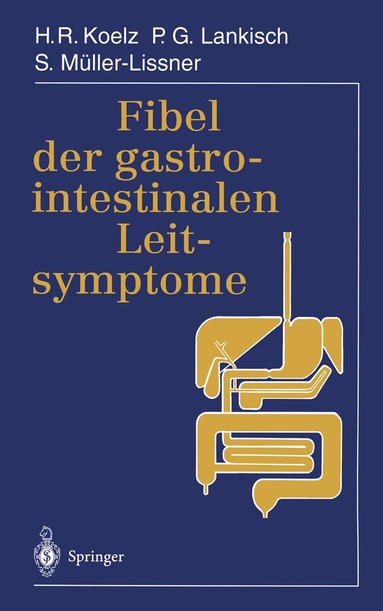 Hans Rudolf Koelz, P.G. Lankisch, S. Müller-Lissner, Hans Rudolf Koelz, P.G. Lankisch - Fibel der gastrointestinalen Leitsymptome, Häftad