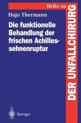 Die funktionelle Behandlung der frischen Achillessehnenruptur 1