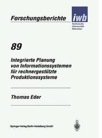 bokomslag Integrierte Planung von Informationssystemen fr rechnergesttzte Produktionssysteme