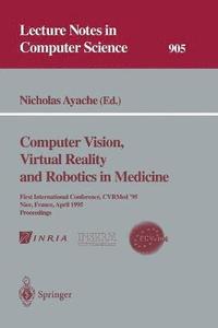 bokomslag Computer Vision, Virtual Reality and Robotics in Medicine