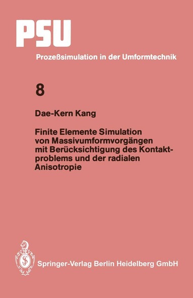 Dae-Kern Kang - Finite Elemente Simulation von Massivumformvorgängen mit Berücksichtigung des Kontaktproblems und der radialen Anisotropie, Häftad
