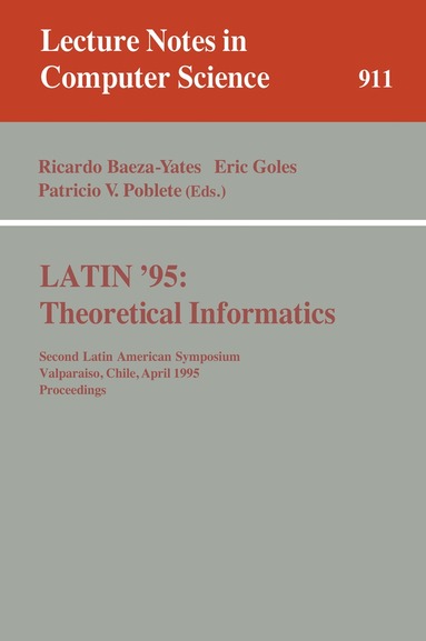 Ricardo Baeza-Yates, Eric Goles, Patricio V. Poblete - LATIN '95: Theoretical Informatics, Häftad