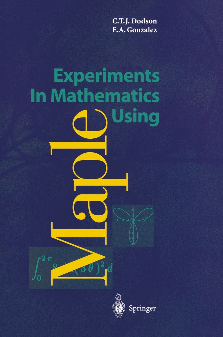 Christopher T.J. Dodson, Elizabeth A. Gonzalez, Christopher T. J. Dodson, Christopher TJ Dodson - Experiments In Mathematics Using Maple, Häftad