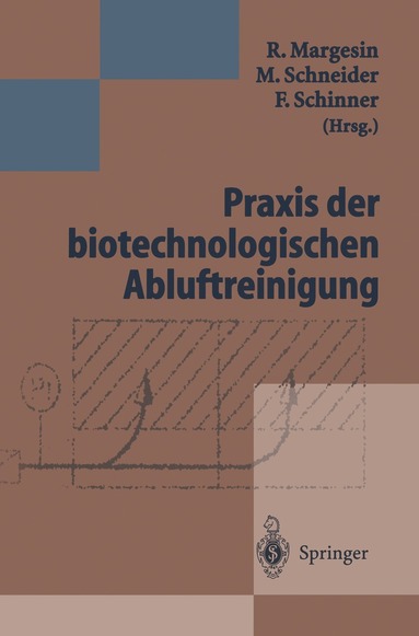 R. Margesin, M. Schneider, F. Schinner - Praxis der biotechnologischen Abluftreinigung, Häftad