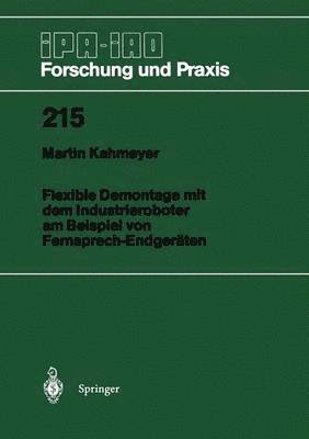 Martin Kahmeyer - Flexible Demontage mit dem Industrieroboter am Beispiel von Fernsprech-Endgeräten, Häftad