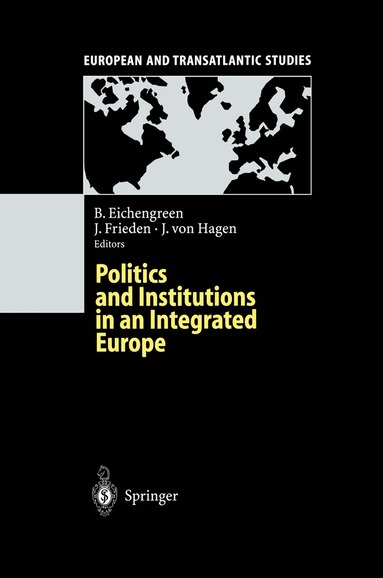 Barry Eichengreen, Jeffry Frieden, Jürgen v. Hagen - Politics and Institutions in an Integrated Europe, Inbunden