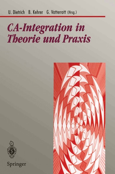 Ute Dietrich, Bernd Kehrer, Gerhard Vatterrott - CA-Integration in Theorie und Praxis, Häftad