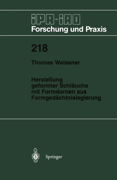 Thomas Weisener - Herstellung geformter Schläuche mit Formdornen aus Formgedächtnislegierung, Häftad