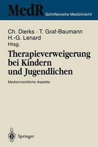 bokomslag Therapieverweigerung Bei Kindern Und Jugendlichen: Medizinrechtliche Aspekte 6. Einbecker Workshop Der Deutschen Gesellschaft Für Medizinrecht in Zusa