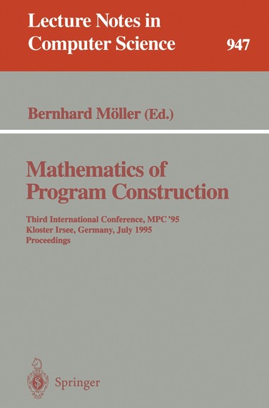 Bernhard Möller - Mathematics of Program Construction, Häftad