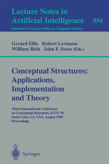 Gerard Ellis, Robert Levinson, William Rich, John F. Sowa - Conceptual Structures: Applications, Implementation and Theory, Häftad