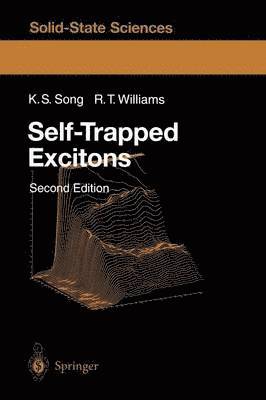 K.S. Song, Richard T. Williams, K. S. Song, K.S. Song, Richard T. Williams - Self-Trapped Excitons, Häftad