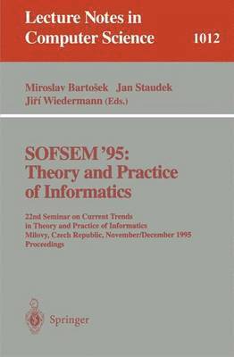 SOFSEM '95: Theory and Practice of Informatics 1