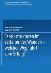 bokomslag Fabrikstrukturen im Zeitalter des Wandels  welcher Weg fhrt zum Erfolg?