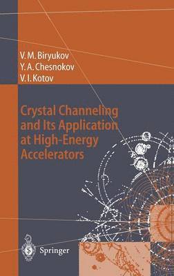 bokomslag Crystal Channeling and Its Application at High-Energy Accelerators