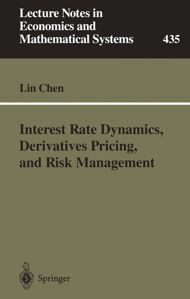 Lin Chen - Interest Rate Dynamics, Derivatives Pricing, and Risk Management, Häftad