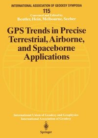 bokomslag GPS Trends in Precise Terrestrial, Airborne, and Spaceborne Applications