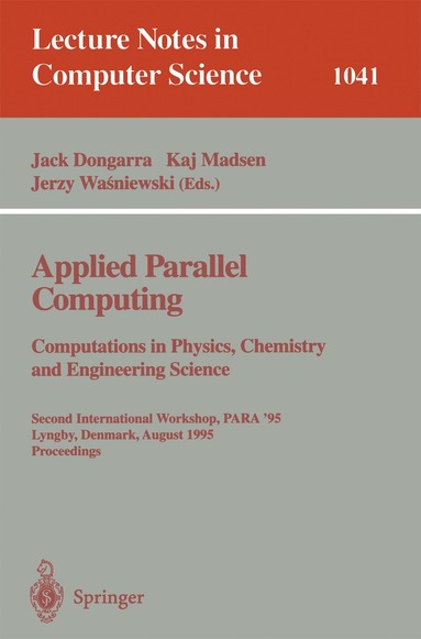 Jack Dongarra, Kaj Madsen, Jerzy Wasniewski - Applied Parallel Computing. Computations in Physics, Chemistry and Engineering Science, Häftad